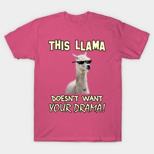 This Llama Doesn't Want Your Drama! T-Shirt